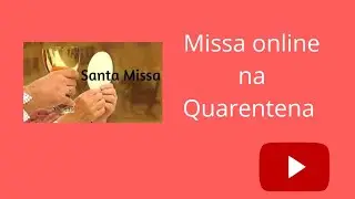 Missa online na Quarentena