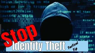 How to Stop Identity Theft/Tactical Tip
