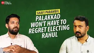 'Rahul is Congress party's investment' - Shafi Parambil | Interview | Rahul Mamkoottathil | TNIE
