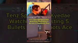 Tenz spectating kyedae 5 bullets 5 headshots ace!!!