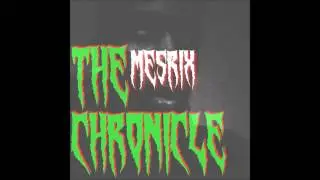 Mesrix - The Chronicle Prod. Atdenn
