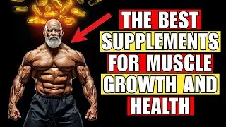 The Best Supplements For Muscle Growth And Health