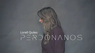 Lorell Quiles | “Perdónanos” Video Oficial