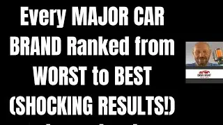 EVERY MAJOR CAR BRAND Ranked from WORST to BEST (With SHOCKING RESULTS!)