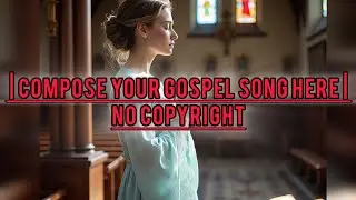 Free Gospel Beat 2025 | Compose Your Gospel Song Here |