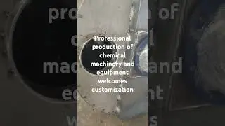 Professional production of chemical machinery and equipment welcomes customization