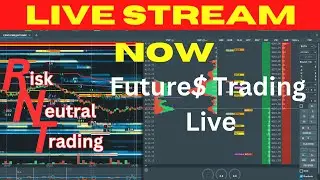 Risk Neutral Futures Trading Live Stream  #241125