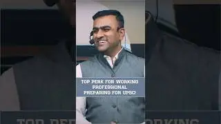 TOP PERK FOR WORKING PROFESSIONAL PREPARING FOR UPSC!