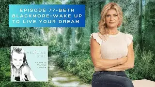 Episode 77-Beth Blackmore-Wake Up To Live Your Dream