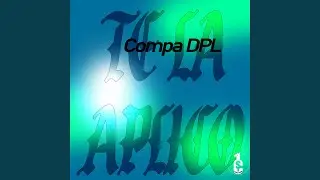 TE LA APLICO (feat. Compa DPL)