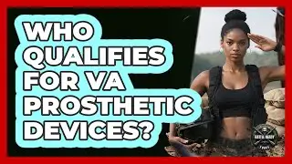 Who Qualifies For VA Prosthetic Devices?