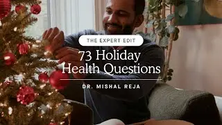 The Expert Edit: 73 Questions of Holiday Health Advice You Actually Need