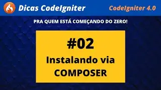 #02 - Instalando o CodeIgniter 4 via Composer