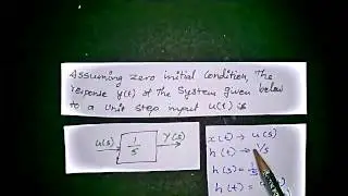 Assuming zero initial condition the response of the system