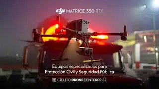 DJI Matrice 350 + H20T y M30T para Seguridad y Protecci&oacute;n Civil | Cielito Drone