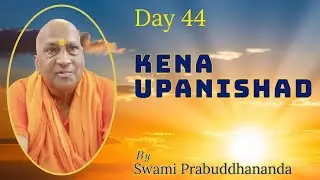 KENA UPANISHAD                                       DAY 44