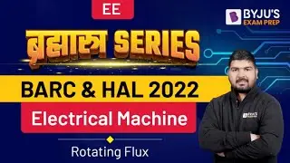 BARC & HAL 2022 Exam | Electrical Machines (in Hindi) | Rotating Flux |Free Online Crash Course