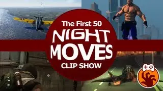 Gaming Highlights - The First 50 Night Moves Clip Show