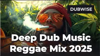 Kush & Bass &ndash; Deep Dub Music Reggae Mix 2025 |  Roots, Steppers & Vibes