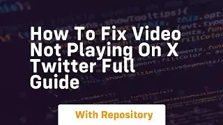 How to fix video not playing on x twitter full guide