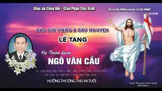 🔴 Các Giờ Viếng & Cầu Nguyện l Lễ Tang Cụ Trùm Luca Ngô Văn Cầu l Giáo xứ Công Bồi
