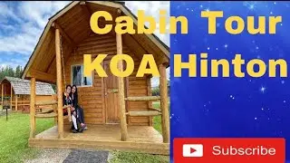 Cabin Tour at KOA Hinton, Alberta, Canada 🇨🇦
