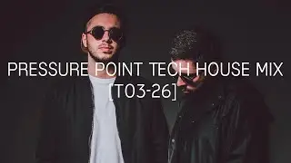 Pressure Point Tech House Mix [T03-26] - Mixed by AEON