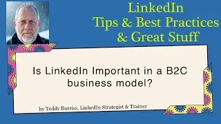 Is using LinkedIn Important in a B2C or Business to Consumer Environment?