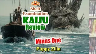 Happy Puppy Godzilla - Godzilla Minus One - Shelf Examination S01E24