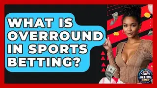 What Is Overround In Sports Betting? - Your Sports Betting Coach