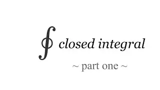 closed integral pt 1