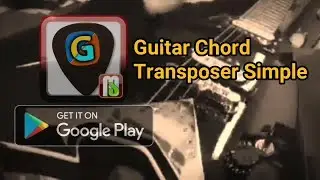 Guitar Chord Transposer Simple (Official Release Android Play Store)