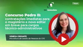 DC Entrevista Veneza Crizante - Pró-reitora de Gestão de Pessoas | Concurso Colégio Pedro II em 2026