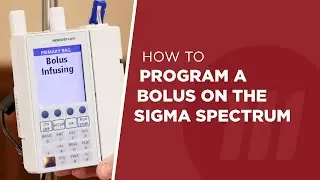 How To Program a Bolus on the Sigma Spectrum IV Pump