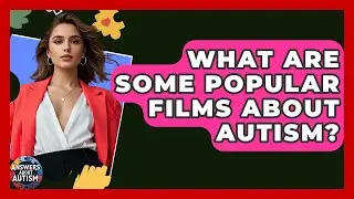 What Are Some Popular Films About Autism? - Answers About Autism