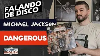 Falando de disco - Michael Jackson - Dangerous