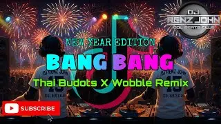 Bang Bang (Thai Budots X Wobble Remix) - DJ Renz John Remix (New Year Edition) - 2k26
