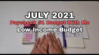JULY 2021 BUDGET WITH ME | PAYCHECK #1| LOW INCOME BUDGETING FOR BEGINNERS