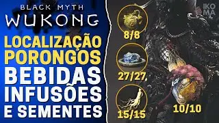 LOCALIZAÇÃO TODOS OS PORONGOS, BEBIDAS, INFUSÕES e SEMENTES EM BLACK MYTH WUKONG