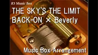 THE SKY'S THE LIMIT/BACK-ON × Beverly [Music Box] (Kamen Rider Gotchard Insert Song)