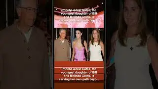Meet Phoebe Gates: Bill Gates And Melinda Gates Youngest Daughter With A $40,000 Cartier Panthre...