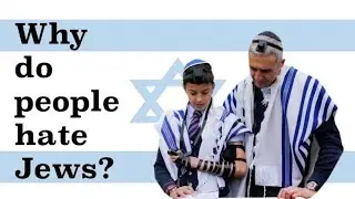 Why Do People Hate The Jews