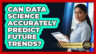 Can Data Science Accurately Predict Future Trends? - College Dropout Millionaire
