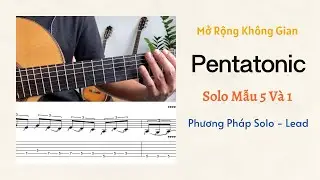 (Buổi 12) Học Guitar Lead Từ Con Số 0 - Pentatonic Scale - Kết Nối Mẫu 5 V&agrave; 1 - Th&ecirc;m B&agrave;i Tập