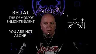 Belial The Demon of Enlightenment-You are not alone-Lessons learnt through Dark Magick