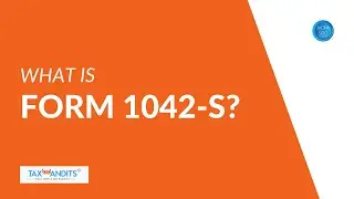 What is Form 1042-S? | Understanding IRS Tax Withholding for Foreign Persons