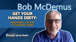 Get Your Hands Dirty: Mastering the Art of Thermal Spray
