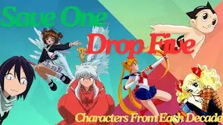 Save One, Drop Five: Characters From Each Decade
