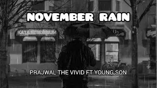 NOVEMBER RAIN ~ PRAJWAL THE VIVID FT YOUNG SON  prod. by anotherxlife