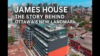 Inside James House | How Ottawa&rsquo;s New Urban Landmark Came to Life
